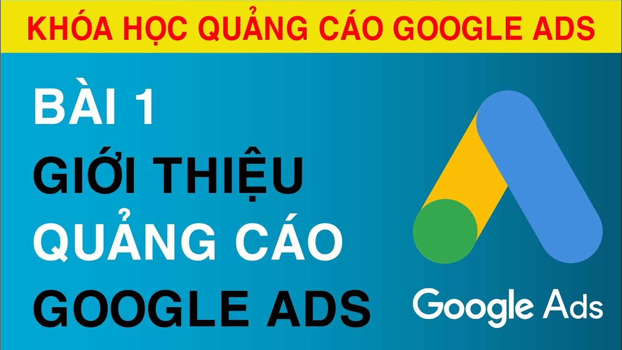 Tự Học Google Ads: Hướng Dẫn Chi Tiết Từ A Đến Z