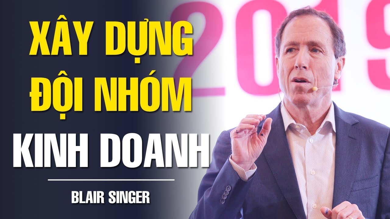 Vua Bán Hàng Blair Singer: Xây Dựng Đội Nhóm Kinh Doanh