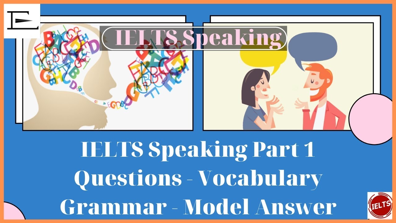 IELTS Speaking Part 1 - Phần 1 kỳ thi Nói IELTS - Dialogue