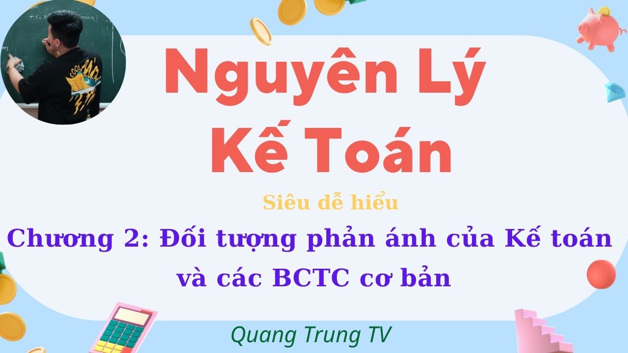 Nguyên Lý Kế Toán: Nắm Vững Nền Tảng Cho Sự Nghiệp Kế Toán