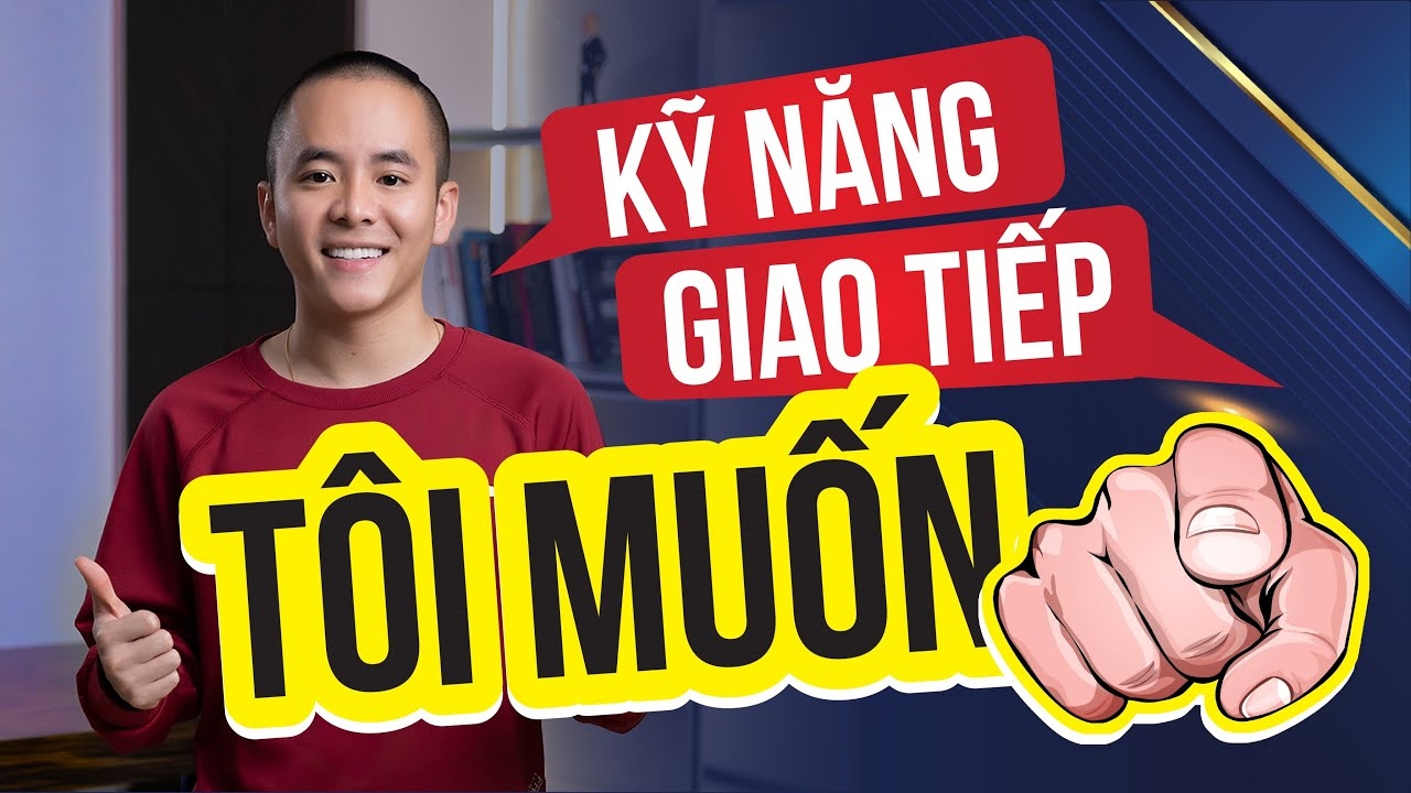 Kỹ năng giao tiếp đỉnh cao