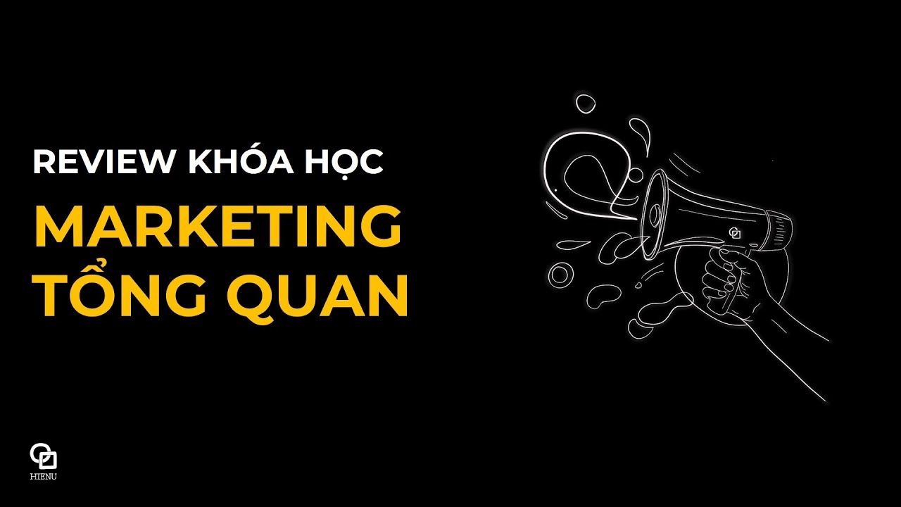 Marketing Tổng Quan: Thực Chiến Hiệu Quả Trong Marketing