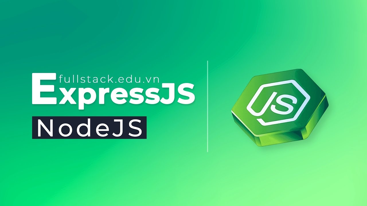 Lập Trình Web Backend Với Node.Js & Express Fullstack